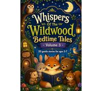 Whispers of the Wildwood Bedtime Stories - Volume 3: 20 Gentle Animal Tales for ages 3-7