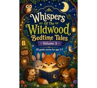 Whispers of the Wildwood Bedtime Stories - Volume 3: 20 Gentle Animal Tales for ages 3-7