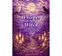 Whispers of the Witch: A Gentle Path to A Softer Magickal Life
