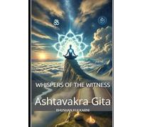 Whispers of the Witness: Ashtavakra Gita (Spirituality - Philosophy - Psychology - Self Help)