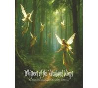 Whispers of the Woodland Wings: A Fairy & Elf Illustrated Coloring Storybook of Magic, Courage, and Friendship