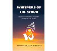 Whispers of the Word: Finding God’s voice in Every Season of the Heart