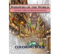 Whispers of the World: An Adult Coloring Book Featuring Intricate Architecture, Cozy Interiors, and Relaxing Landscapes.
