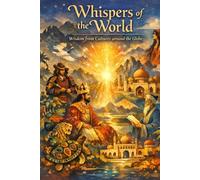 Whispers of the World: Wisdom from Cultures around the Globe: 1