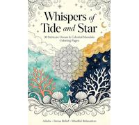 Whispers of Tide and Star: 30 Intricate Ocean & Celestial Mandala Coloring Pages for Adults - Stress Relief, Mindful Relaxation & Creative Escape