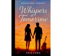 Whispers of Tomorrow: Inspirational Romance