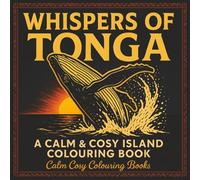 Whispers of Tonga: A Calm & Cosy Island Colouring Book | 75 Pages | 8.5x8.5 inches | Mindul Activities for Adults & Seniors (Calm Cosy Colouring Books)