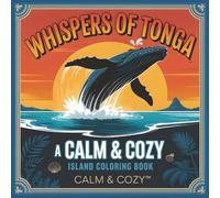 Whispers of Tonga: A Calm & Cozy Island Coloring Book | 74 pages | 8.5"x8.5 inches | A Relaxing Activity for Teens, Adults & Seniors (Calm & Cozy™ Coloring Book Collection)