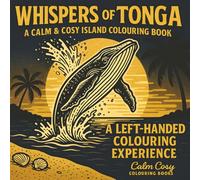 Whispers of Tonga (Left Hand Edition): A Calm & Cosy Island Colouring Book for Left-Handed Artists | 74 Pages | 8.5x8.5 inches | Mindful Activities ... Adults & Seniors (Calm Cosy Colouring Books)