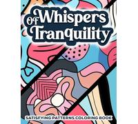 Whispers of Tranquility: Satisfying Patterns Coloring Book