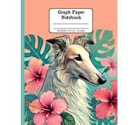 Whispers of Tropical Beauty: A Borzoi with Hibiscus Floral Quad-Ruled 1/4 Graph Paper Notebook: Borzoi Hibiscus Flowers Floral Diary Journal Notebook; ... per Inch) 8.5x11 inch with 120 Grid Page