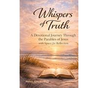 Whispers of Truth: A Devotional Journey Through the Parables of Jesus with space for "Reflections