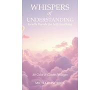 WHISPERS of UNDERSTANDING: Gentle Words for Self-Soothing