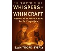 Whispers of Whimcraft: A Cozy Magical Mystery with a Talking Cat and Forgotten Names (The Forgotten Things)
