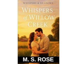 Whispers of Willow Cr Small Town Tragic Romance Novel That Will Stay With You Long After The Last Page: 1 (Whispers and Shadows Duet)