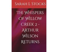 Whispers Of Willow Creek 2 - Arthur Wilson Returns