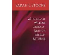 Whispers Of Willow Creek 2 - Arthur Wilson Returns