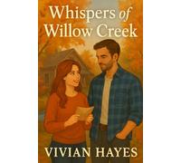 Whispers of Willow Creek: Where a Hidden Love Story Became a Second Chance