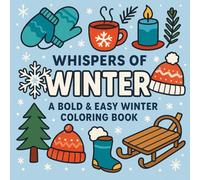 Whispers of Winter: A Bold & Easy Winter Coloring Book - 50 Cozy Winter Scenes for Calm and Comfort (Whispers of the Seasons)
