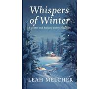 Whispers of Winter: A Collection of Winter and Holiday Poems