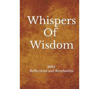 Whispers of Wisdom: 2025 Reflections and Revelations
