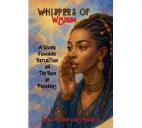 Whispers of Wisdom: A Divine Feminine Reflection on The Book of Proverbs