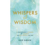Whispers of Wisdom: A Grandparent's Journal of Memories and Life Lessons For You