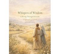 Whispers of Wisdom Coloring Through Proverbs: An Inspirational Coloring Book for Faith, Reflection, and Peaceful Creativity Jo Elle