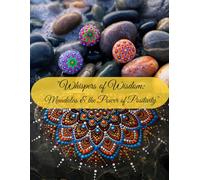 "Whispers of Wisdom: Mandalas & the Power of Positivity"