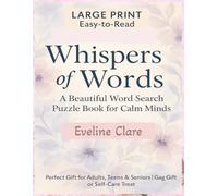Whispers of Words: A Beautiful Word Search Puzzle Book for Calm Minds: A Relaxing, Easy-to-Read Word Search Gift for Adults, Teens, and Seniors ... Thoughtful Fun, and Serene Brain Games
