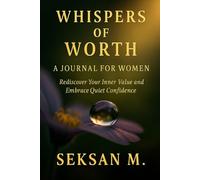 Whispers of Worth: A Journal for Women: Rediscover Your Inner Value and Embrace Quiet Confidence