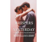 Whispers of Yesterday: A Passionate Second Chance College Romance
