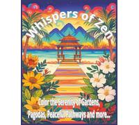 Whispers of Zen | Color the Serenity of Gardens, Pagodas, Peaceful Pathways and more: 50 Calming and Beautiful Designs of Gardens, Pagodas, and Nature for Stress and Anxiety Relief and Mindful Coloring for Adults, Teens and Seniors. Gift of Peace.