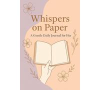Whispers on Paper: A Gentle Daily Journal for Her