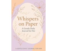 Whispers on Paper: A Gentle Daily Journal for Her
