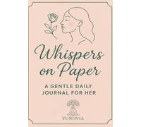 Whispers on Paper: A Gentle Daily Journal for Her
