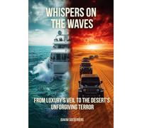 Whispers on the Waves: From Luxury's Veil to the Desert's Unforgiving Terror