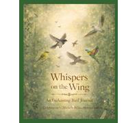 Whispers on the Wing: An Enchanting Bird Journal