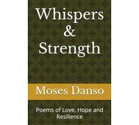 Whispers & Strength: Poems of Love, Hope and Resilience