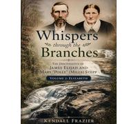 Whispers Through The Branches: The Descendants of James Elijah and Mary "Polly" (Mills) Stepp: Volume 2: Elizabeth