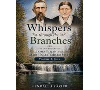 Whispers Through The Branches: The Descendants of James Elijah and Mary "Polly" (Mills) Stepp: Volume 3: John