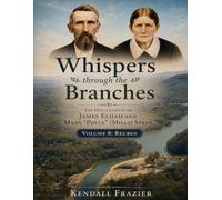 Whispers through the Branches: The Descendants of James Elijah and Mary "Polly" (Mills) Stepp: Volume 8: Reuben