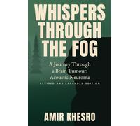 Whispers Through the Fog: A Journey Through a Brain Tumour: Acoustic Neuroma