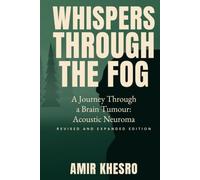 Whispers Through the Fog: A Journey Through a Brain Tumour: Acoustic Neuroma