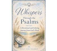 Whispers Through the Psalms: A Devotional and Coloring Journey Though God's Word