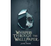 Whispers Through The Wallpaper: 2 (Echoes of Heather Lane)