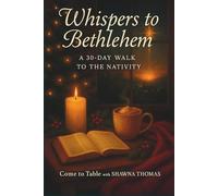 Whispers To Bethlehem: 30 - Day Walk to The Nativity