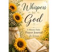 Whispers to God: 5 minute Daily Prayer Journal for Women