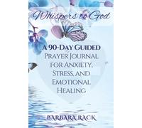 Whispers to God: A 90-Day Guided Prayer Journal for Anxiety, Stress, and Emotional Healing