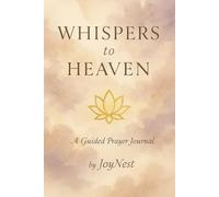 Whispers to Heaven: A Guided Prayer Journal: Part of the Faith-Based JoyNest Collection